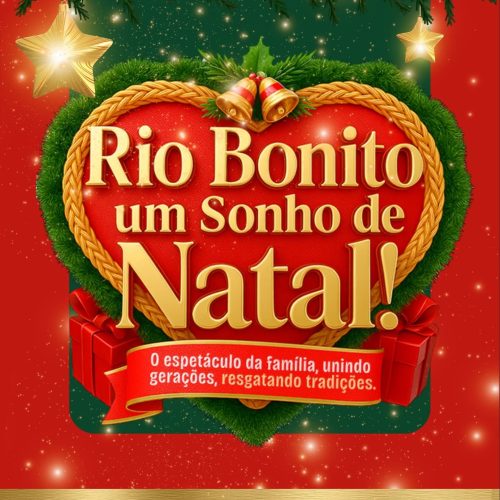 RIO BONITO : UM SONHO DE NATAL, ABERTURA NO PRÓXIMO DIA 14 COM MUITAS ATRAÇÕES