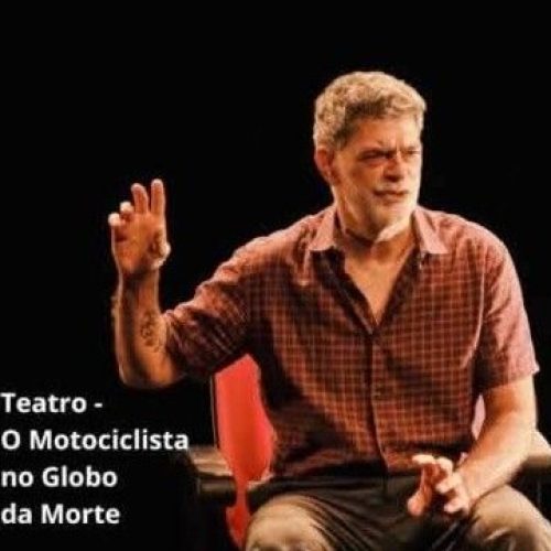 DICA CULTURAL: ” O MOTOCICLISTA NO GLOBO DA MORTE ” ESTREIA NO TEATRO DA UFF EM ICARAI
