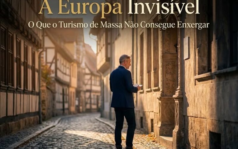 A EUROPA INVISÍVEL : O QUE O TURISMO DE MASSA NÃO CONSEGUE ENXERGAR